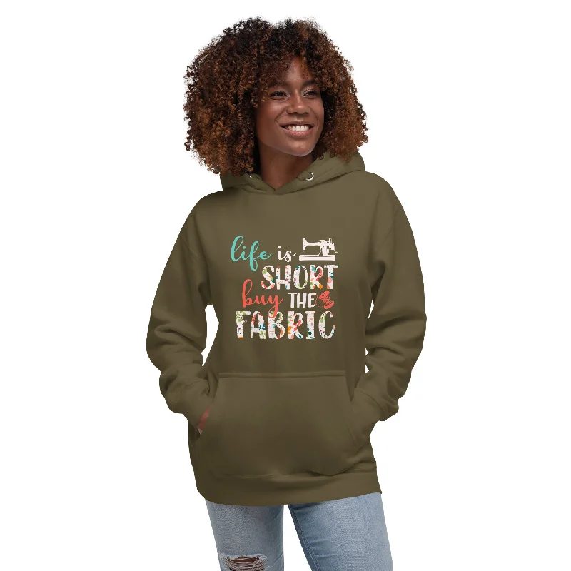 Life is Short Buy the Fabric | Unisex Hoodie